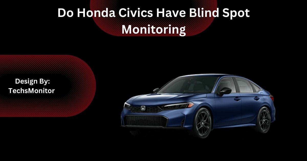 Do Honda Civics Have Blind Spot Monitoring