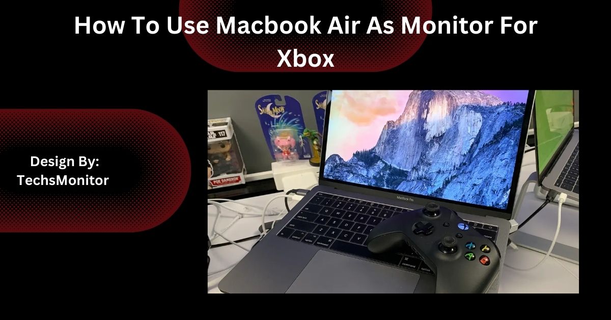 How To Use Macbook Air As Monitor For Xbox